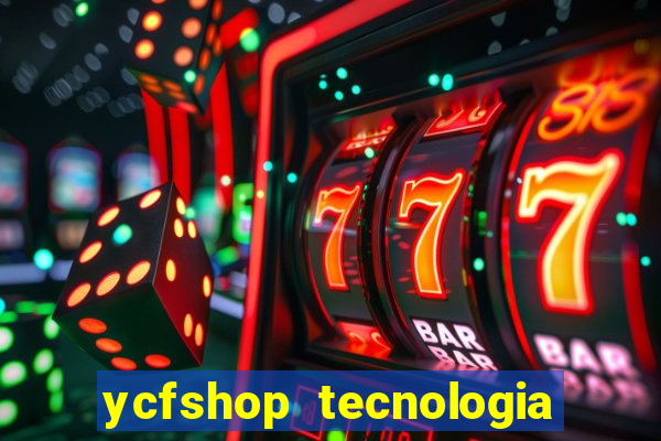 ycfshop tecnologia em ecommerce ltda jogos